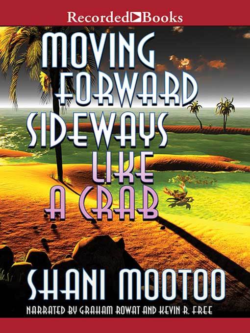 Title details for Moving Forward Sideways Like a Crab by Shani Mootoo - Available